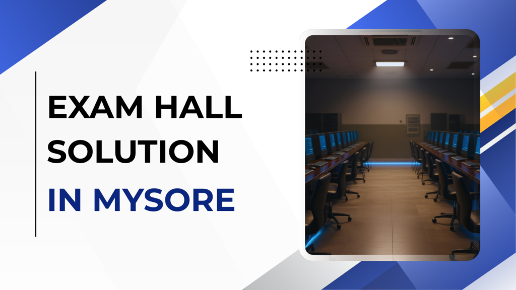 Exam Hall Solution in Mysore