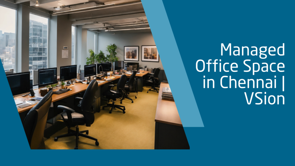 Managed Office Space in Chennai VSion